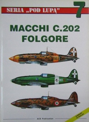 Seria Pod Lupą Nr 7 Macchi C 202 Folgore