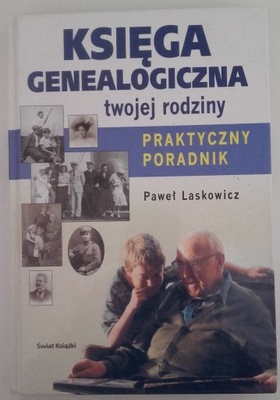 KSIĘGA GENEALOGICZNA TWOJEJ RODZINY PORADNIK