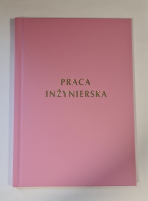 PRACA INŻYNIERSKA RÓŻOWA WYDRUK I OPRAWA