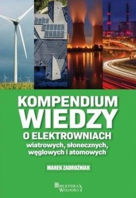 Kompendium wiedzy o elektrowniach wiatrowych, słonecznych, węglowych i atom