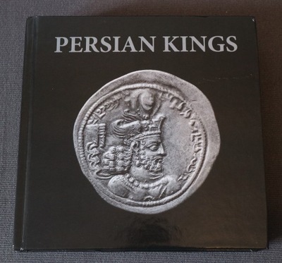 „PERSIAN KINGS” Touraj Daryaee, Keyvan Safdari