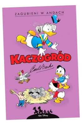 KACZOGRÓD. CARL BARKS. ZAGUBIENI W ANDACH I INNE.. CARL BARKS