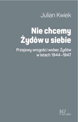 Nie chcemy Żydów u siebie Julian Kwiek