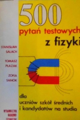 500 pytań testowych z Fizyki - Stanisław Salach,