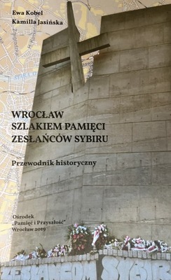 Kobel, Jasińska WROCŁAW SZLAKIEM PAMIĘCI ZESŁAŃCÓW