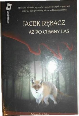 Aż po ciemny las - Jacek Rębacz