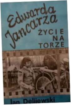 Edwarda Jancarza życie na torze - J Delijewski