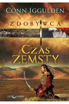 Czas zemsty Cykl Zdobywca Tom 3 Conn Iggulden