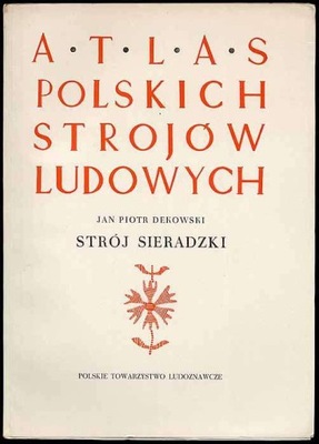 Strój sieradzki. Atlas polskich strojów ludowych