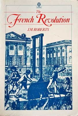 J. M. ROBERTS - THE FRENCH REVOLUTION