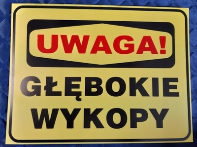 TABLICZKA 'UWAGA GŁĘBOKIE WYKOPY'