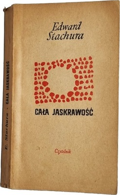 Edward Stachura - Cała jaskrawość