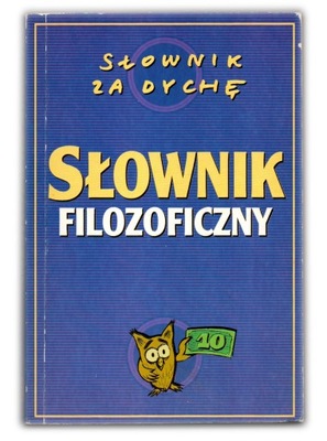 SŁOWNIK FILOZOFICZNY Filozofia 1100 POJĘĆ TERMINÓW