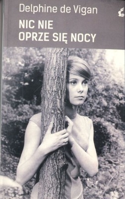 Nic nie oprze się nocy - Delphine De Vigan