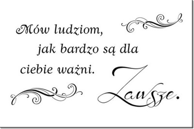 90 60cm Obraz NAPIS ...Mów ludziom jak bardzo są ciebie ważni druk płótno r