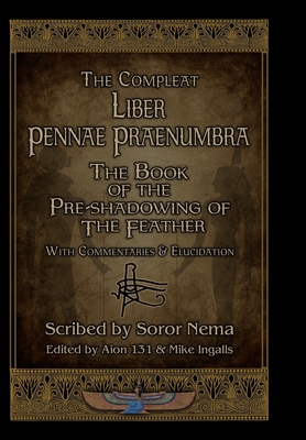 The Compleat Liber Pennae Praenumbra: The Book of