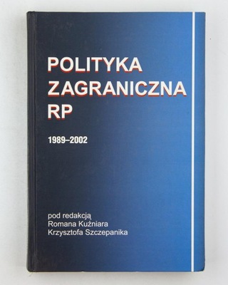 Polityka zagraniczna RP, Kuźniar R., Szczepanik K.