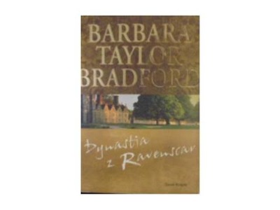 Dynastia z Ravenscar - Barbara Taylor Bradford