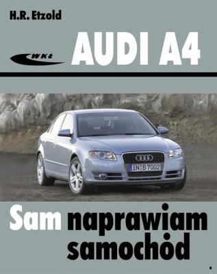 AUDI A4 B6 B7 (2000-2008) PORADNIK MANUAL SAM NAPRAWIAM / 24H  