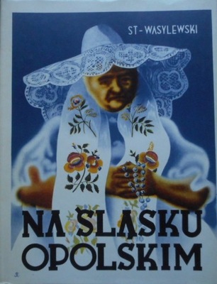 Na śląsku opolskim Stanisław Wasylewski