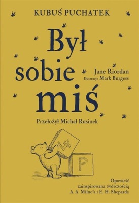 Kubuś Puchatek Był sobie Miś. J.Riordan, M.Rusinek