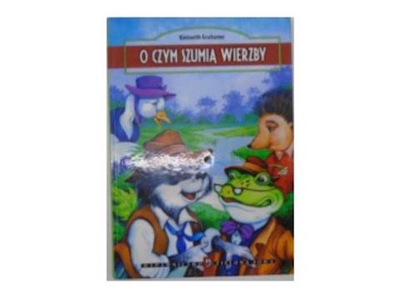 O czym szumią wierzby? - Kenneth Grahame