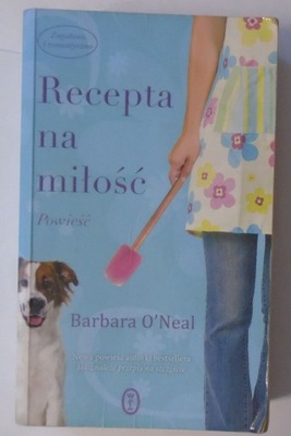 RECEPTA NA MIŁOŚĆ - Barbara O'Neal /4549/