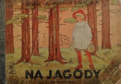 Na jagody Książeczka leśna - Maria Konopnicka 1949