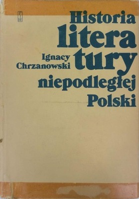 Chrzanowski Historia literatury niepodległej Polsk
