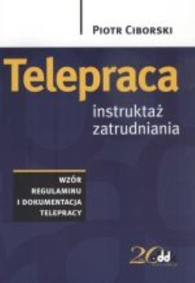 TELEPRACA INSTRUKTAŻ ZATRUDNIENIA: WZÓR REGULAMINU I DOKUMENTACJA TELEPRACY