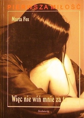 Więc nie wiń mnie za to Marta Fox