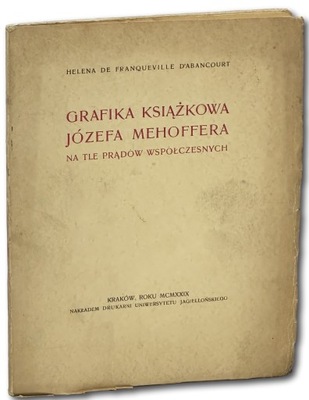 Grafika książkowa Józefa Mehoffera na tle prądów współczesnych Kraków 1929