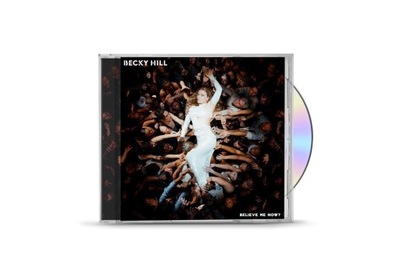 BECKY HILL: BELIEVE ME NOW? [CD]