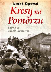 Kresy na Pomorzu. Tułaczka po Ziemiach Obiecanych