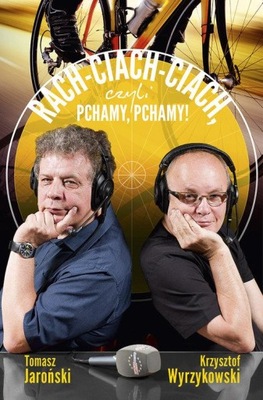 RACH-CIACH-CIACH, CZYLI PCHAMY, PCHAMY! K. Wyrzykowski, T. Jaroński