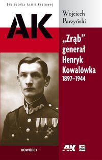 Zrąb generał Henryk Kowalówka 1897-1944