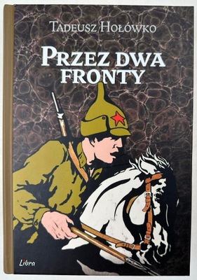 Przez dwa fronty Tadeusz Hołówko