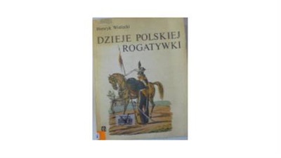 Dzieje polskiej rogatywki - Henryk Wielecki