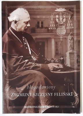 BŁOGOSŁAWIONY ZYGMUNT SZCZĘSNY FELIŃSKI