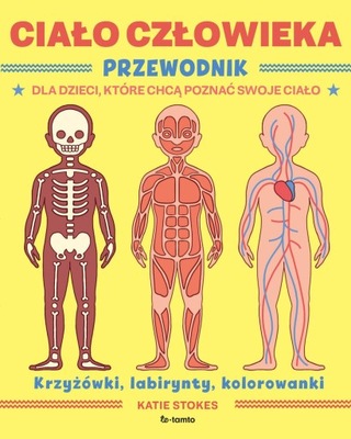 Ciało człowieka Przewodnik dla dzieci Anatomia