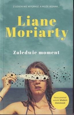 ZALEDWIE MOMENT LIANE MORIARTY