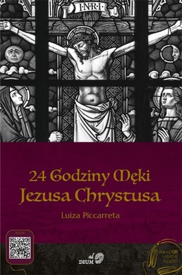 24 Godziny Męki Jezusa Chrystusa Luisa Piccarreta