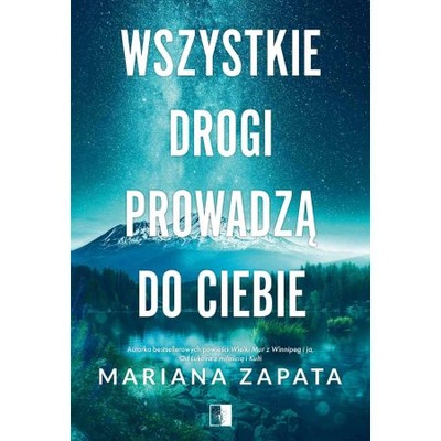 Wszystkie drogi prowadzą do ciebie. M. Zapata