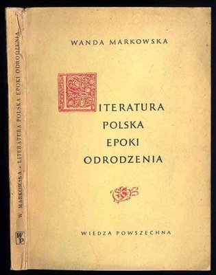 Markowska Literatura polska epoki Odrodzenia 1956