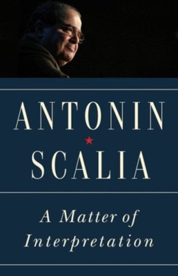 A Matter of Interpretation ANTONIN SCALIA