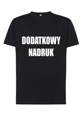 Dodatkowy NADRUK koszulka T-Shirt