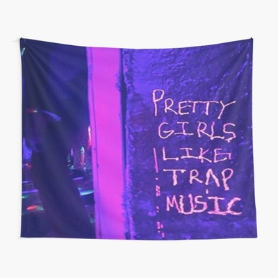 Gobeliny Pretty Girls Like Trap Music