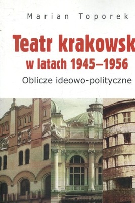 Teatr krakowski w latach 1945-1956 Marian Toporek