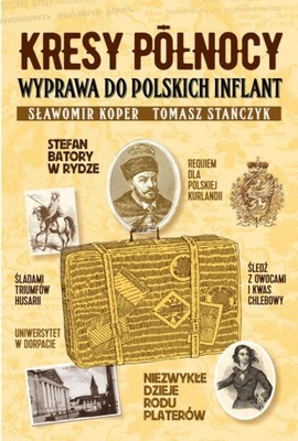 KRESY PÓŁNOCY WYPRAWA DO POLSKICH INFLANT Koper