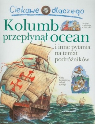 Ciekawe dlaczego - Kolumb przepłynął ocean